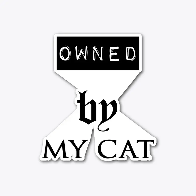 Owned By My Cat